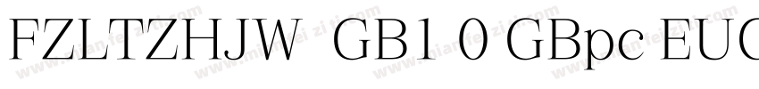 FZLTZHJW  GB1 0 GBpc EUC H字体转换